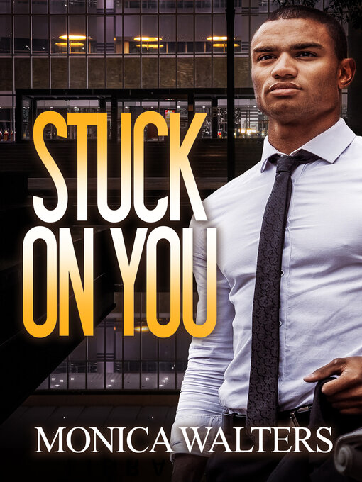 Title details for Stuck On You by Monica Walters - Available